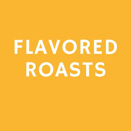 Flavored Roasts